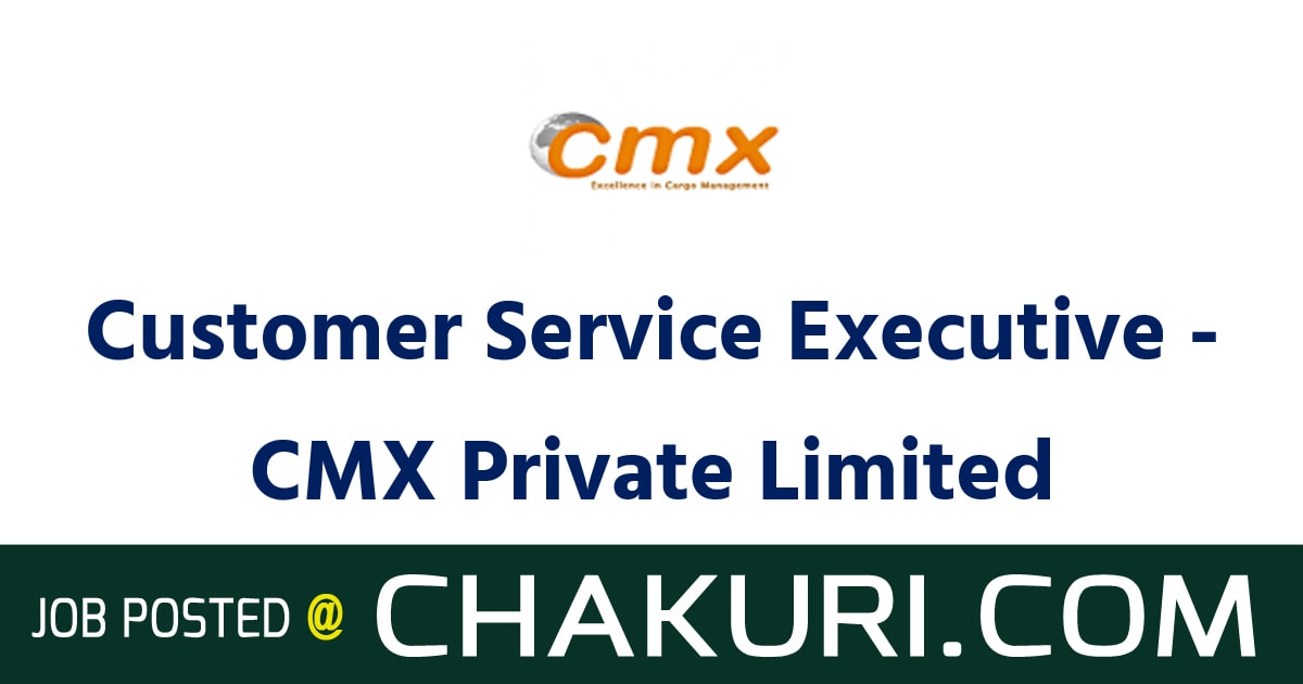 Customer Service Executive - CMX Private Limited