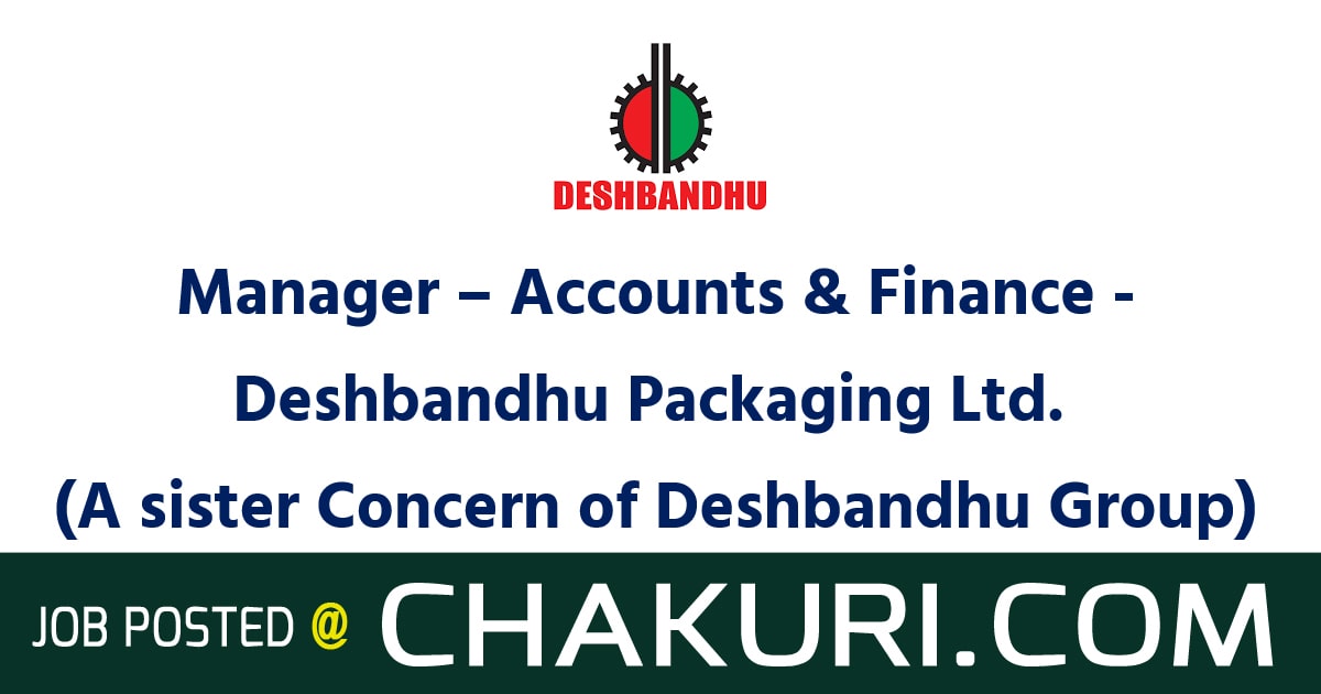Manager – Accounts & Finance - Deshbandhu Packaging Ltd.