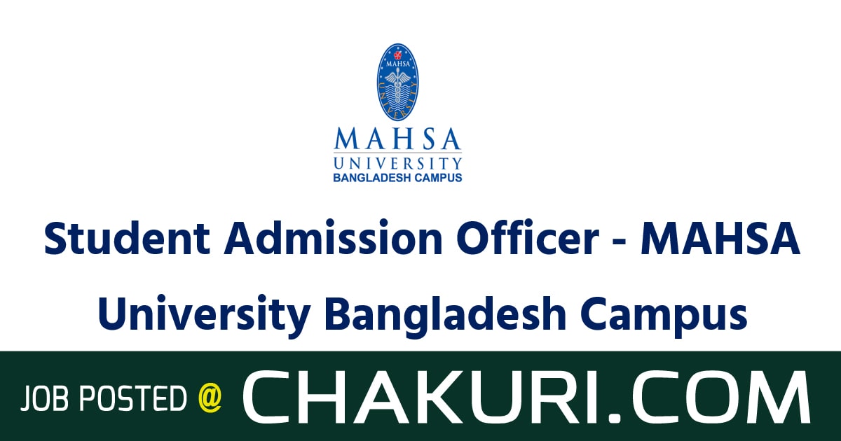 Student Admission Officer - MAHSA University Bangladesh Campus