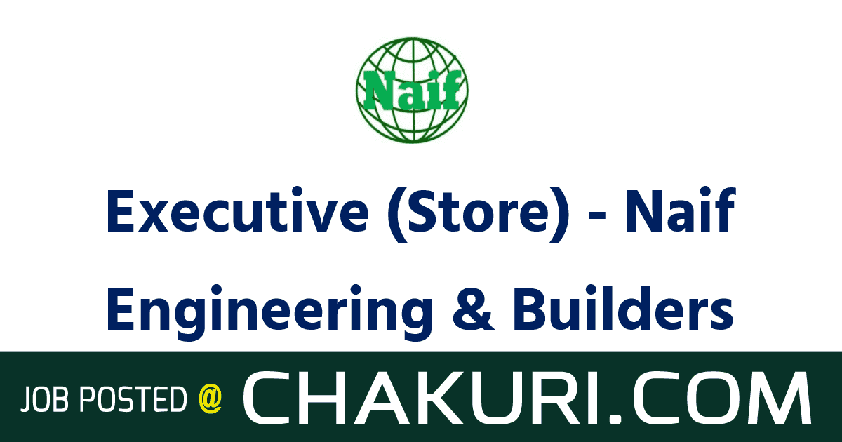 Executive (Store) - Naif Engineering & Builders