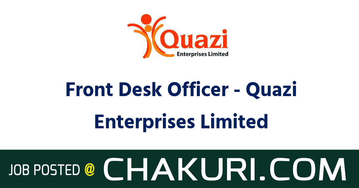 Front Desk Officer - Quazi Enterprises Limited