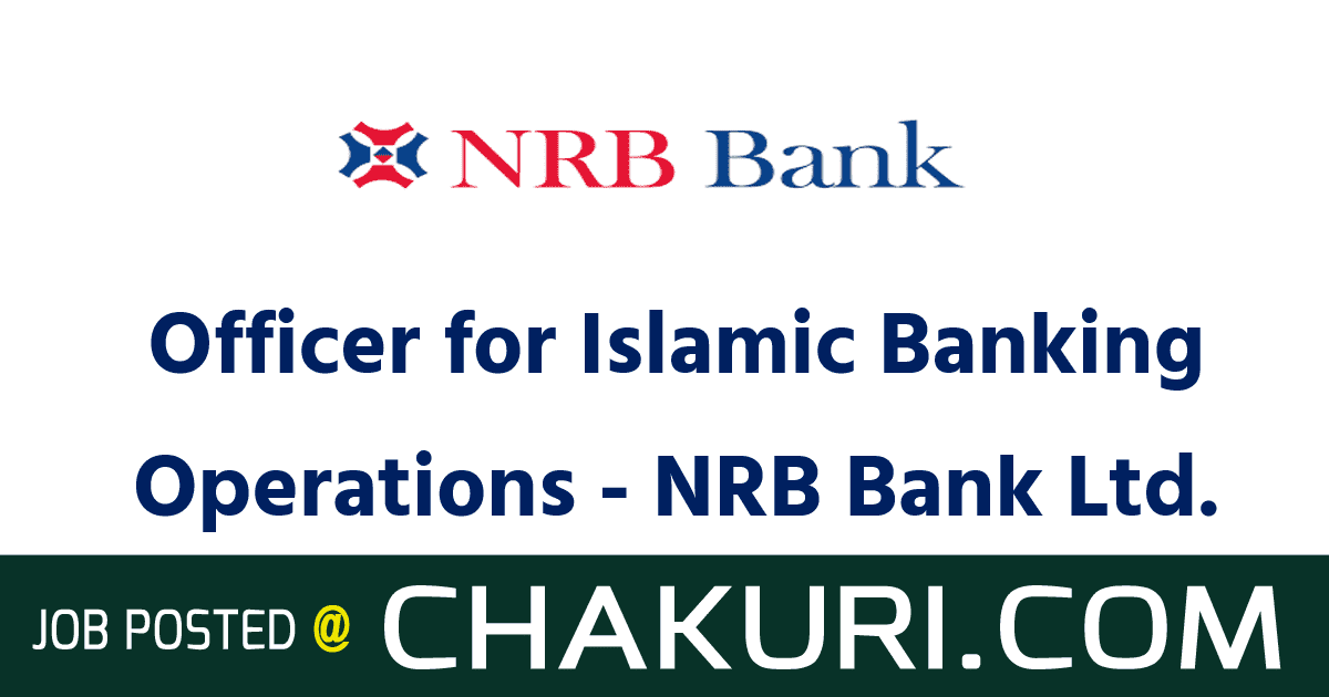 Officer for Islamic Banking Operations - NRB Bank Ltd.